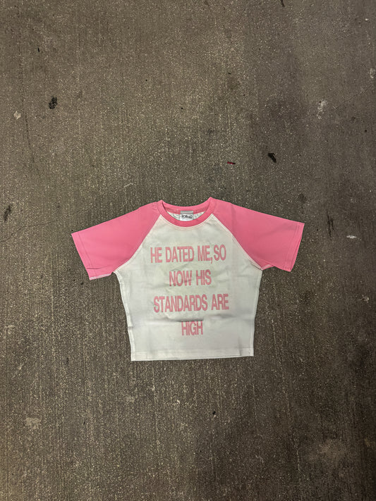 “HE DATED ME, SO HIS STANDARDS ARE HIGH” BABY CROPPED TEE